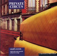 PRIVATE CIRCUS "small crowds" (reissue/réédition)