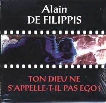 FILIPPIS Alain De "ton dieu ne s'appelle_t_il pas ego ? "
