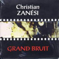 ZANESI Christian "grand bruit"